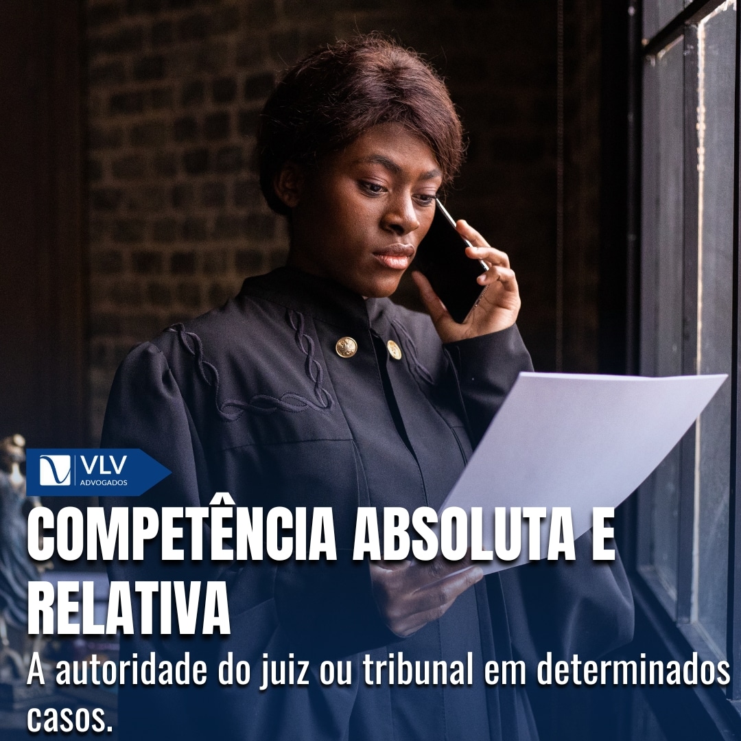 Compet Ncia Absoluta E Relativa Qual A Diferen A Vlv Advogados