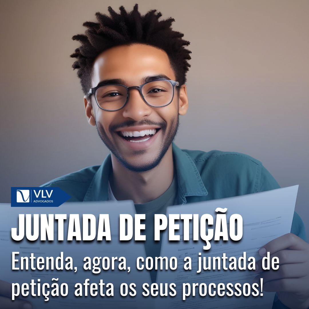 Juntada de Petição nos Processos Jurídicos Guia Completo VLV Advogados