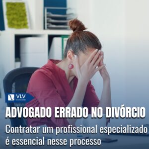 Advogado errado para o divórcio: você sabe identificá-lo?