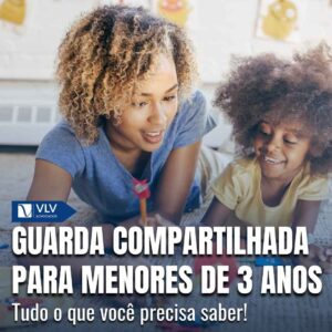 Guarda compartilhada para menores de 3 anos: Como funciona?