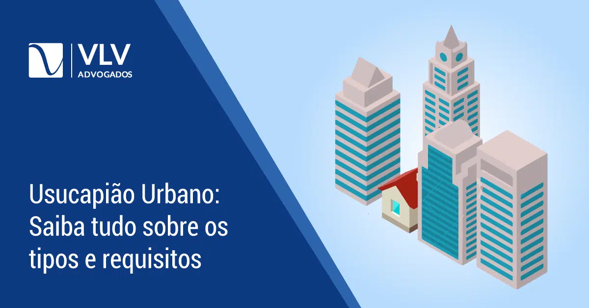 Entenda como funciona a usucapião urbano