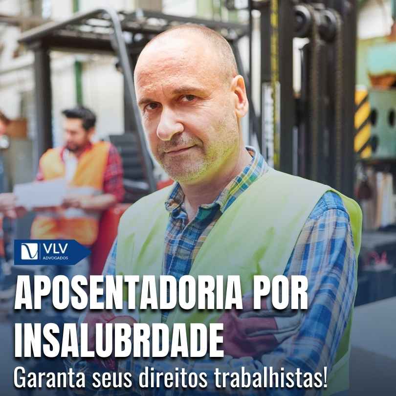 Aposentadoria especial por insalubridade | Guia 2025! - VLV Advogados