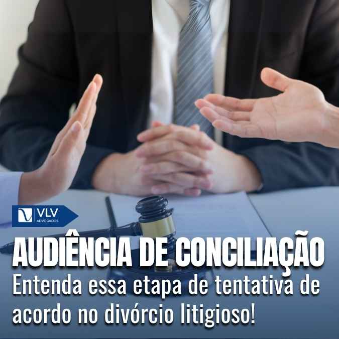 Audiência de conciliação no divórcio litigioso