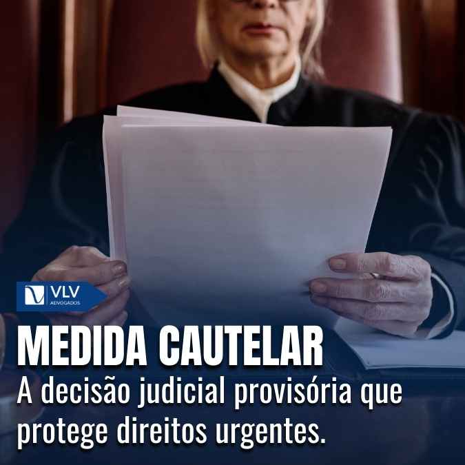 Medida cautelar: saiba tudo sobre o tema! - VLV Advogados