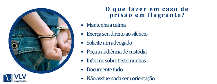 O que fazer em caso de prisão em flagrante?