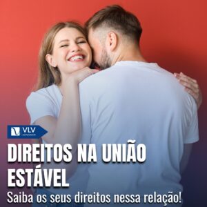 Saiba seus direitos na união estável!