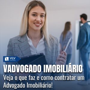 Veja o que faz e como contratar um Advogado Imobiliário!