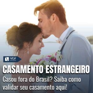 CASAMENTO ESTRANGEIRO COMO VALIDAR NO BRASIL