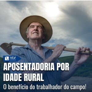 Aposentadoria por idade rural: como conseguir? 10 Aposentadoria por idade rural