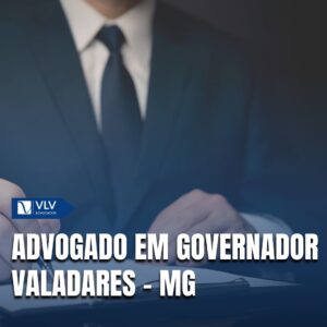 Saiba como contratar o melhor advogado em Governador Valadares - MG!