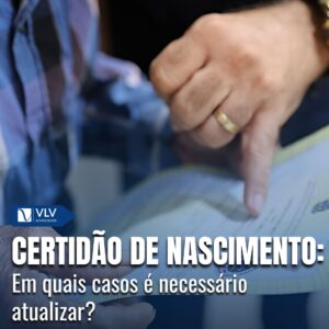 Saiba como atualizar sua Certidão de Nascimento!