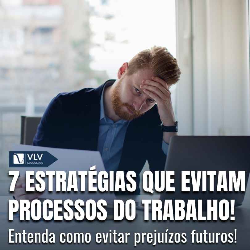 7 estrategias para evitar processos trabalhistas