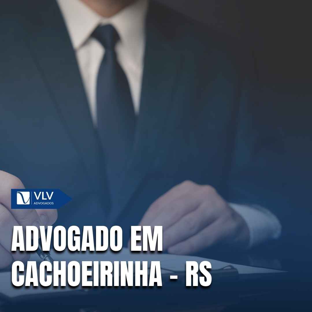 Como contratar advogado em Cachoeirinha - RS? - VLV Advogados