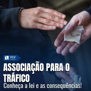 Associação para o tráfico: Entenda as implicações legais