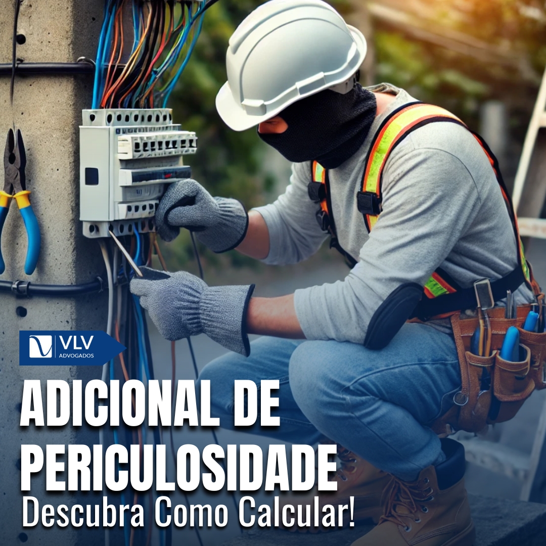 Periculosidade: O que é e como é feito o cálculo? - VLV Advogados