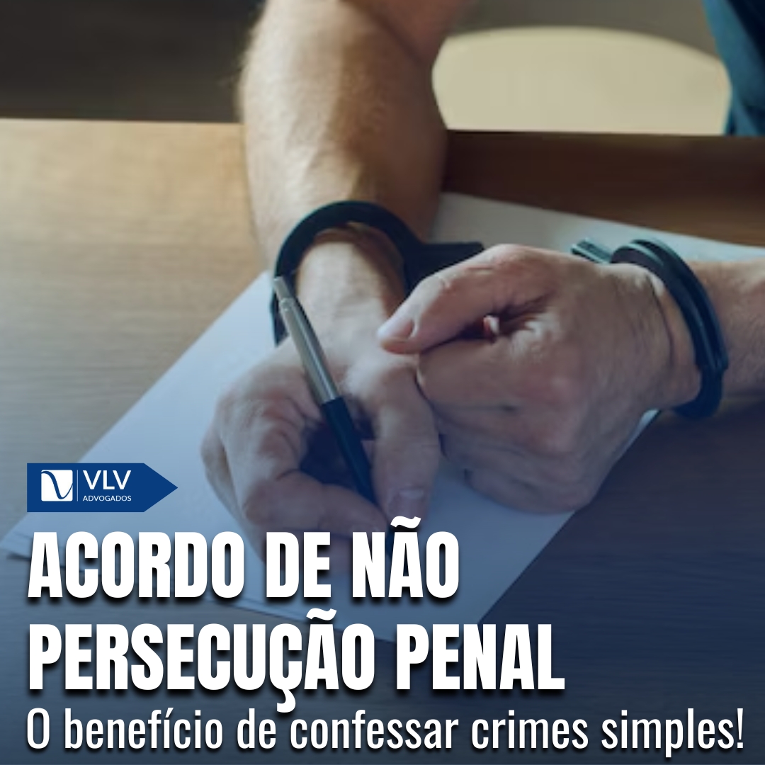 Criminal 13 Acordo de Não Persecução Penal: medida alternativa para quem confessar crimes sem agravantes!