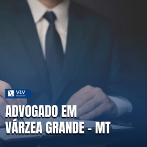 Saiba como contratar advogado em Várzea Grande - MT!