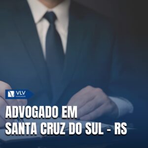 Saiba como contratar advogado em Santa Cruz do Sul - RS!