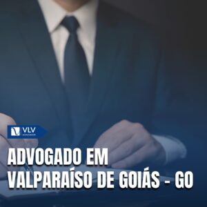 Saiba como contratar advogado em Valpaíso de Goiás - GO!
