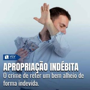 Apropriação indébita: o que é, tipos e penas!