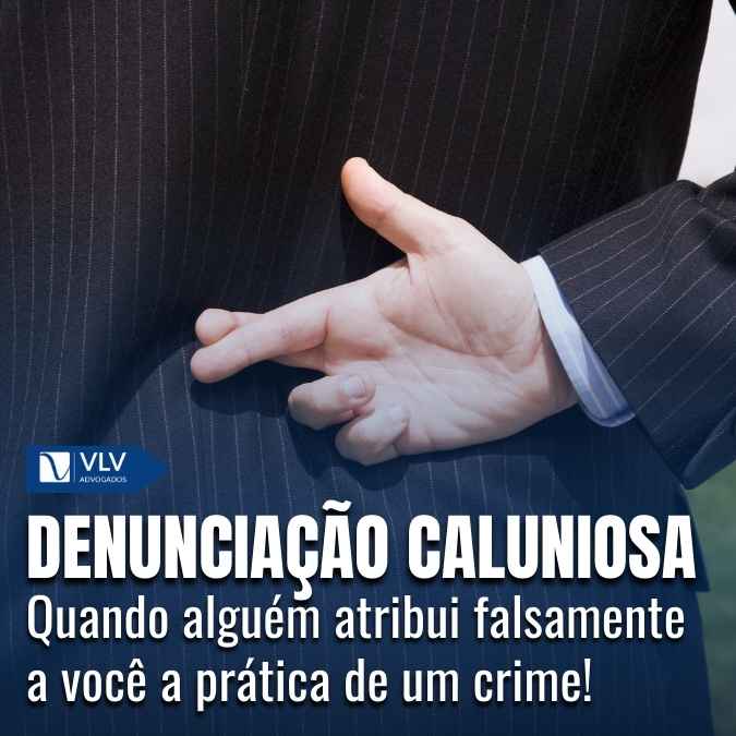 Denunciação Caluniosa: é o mesmo que calúnia? Entenda a lei
