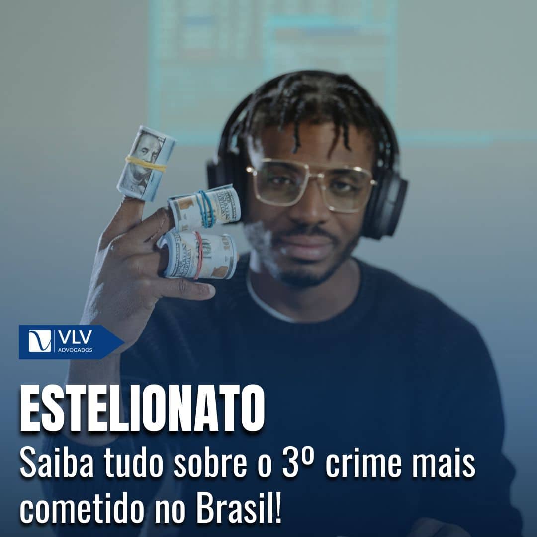 Estelionato: Tudo sobre o 3º crime mais cometido no Brasil!
