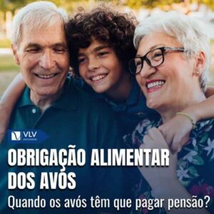 Obrigação alimentar dos avós: dever de pensão alimentícia!