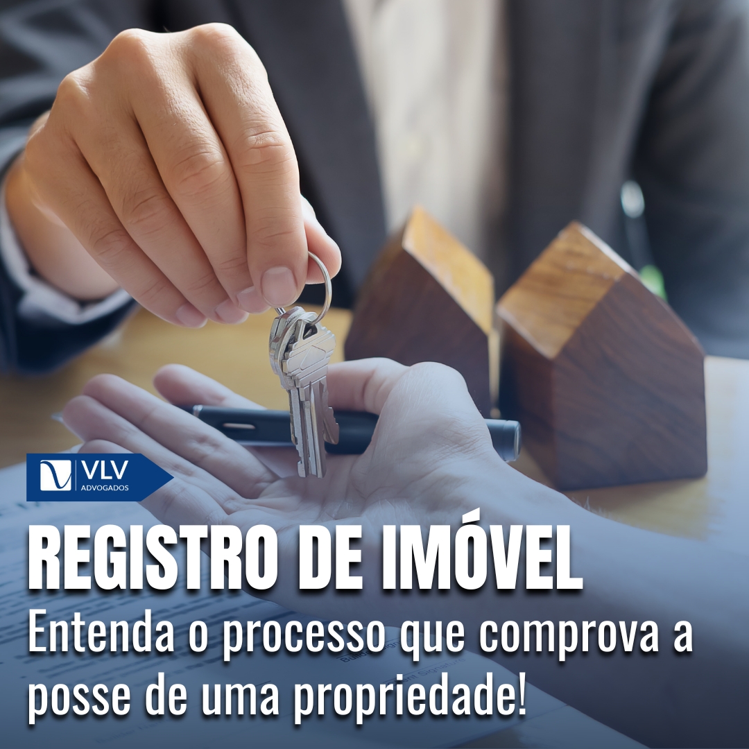 Registro de imóvel: saiba o que é e como fazer! - VLV Advogados