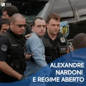 alexandre nardoni em regime aberto