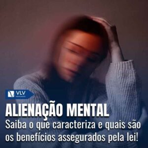 Alienação mental: o que é e quais são os direitos?