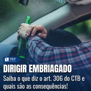 Dirigir embriagado é crime? Entenda tudo sobre o Art. 306 do CTB! 9 dirigir embriagado