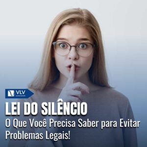 Lei do Silêncio e suas implicações legais!