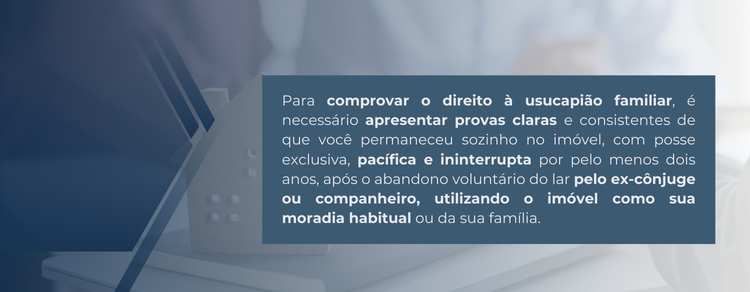 imagem explicativa sobre como comprovar usucapião familiar. 