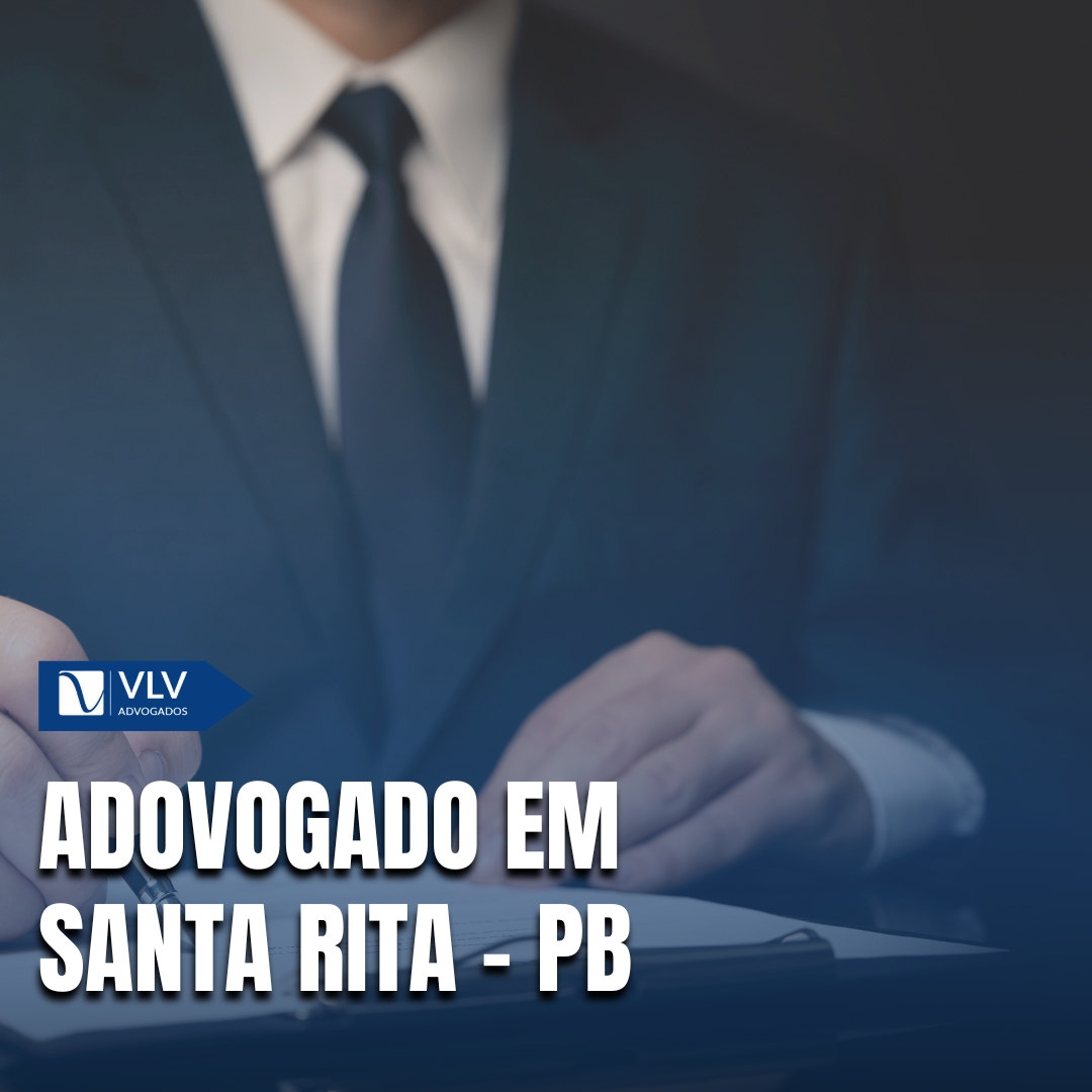 Como contratar advogado em Santa Rita - PB - VLV Advogados