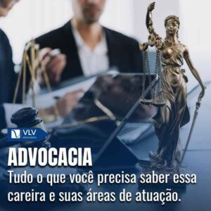 Advocacia: tudo sobre essa área do Direito!