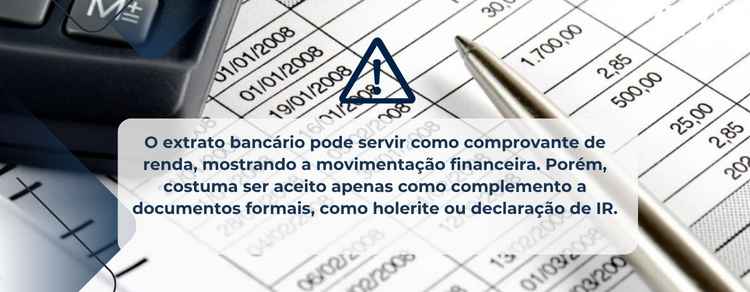 O extrato bancário pode sim ser usado como um comprovante de renda.
