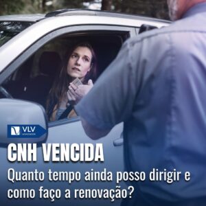 Cível 14 CNH Vencida: Renovação e quanto tempo posso dirigir?