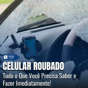 Celular Roubado: O que fazer? Guia completo!