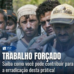 Trabalho forçado: O que é e como combater essa prática? 3 Trabalho Forçado: O que é e como combater essa prática?