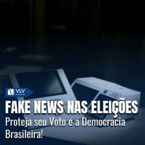 Fake News Em Ano Eleitoral: O que são e como combatê-las?