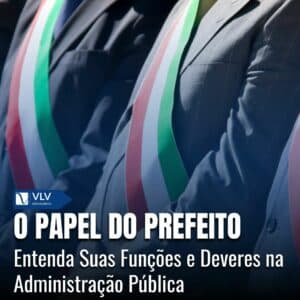 Qual a função, direitos e deveres do prefeito? 7 Qual a função, direitos e deveres do prefeito?