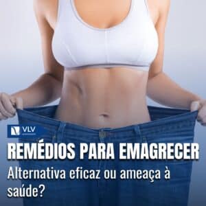 Remédios para Emagrecer: Saiba os Riscos e o que é Permitido 2 Remédios para emagrecer