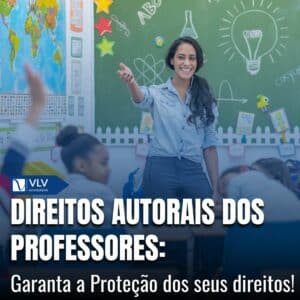 Direitos Autorais dos Professores: Proteção e Uso de Materiais Didáticos