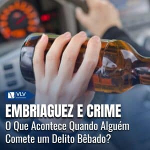Crime Cometido em Estado de Embriaguez: Qual a punição? 3 Crime Cometido em Estado de Embriaguez: Qual a punição?