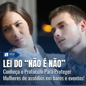 Assédio em Bares e Festas: Conheça a Lei “Não é Não”! 5 Assédio em Bares e Festas: Conheça a Lei do Protocolo “Não é Não”!
