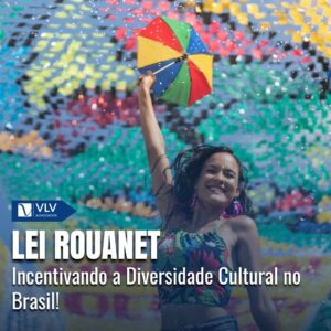 Lei Rouanet: Incentivo à Cultura e Benefícios Fiscais 9 lei rouanet