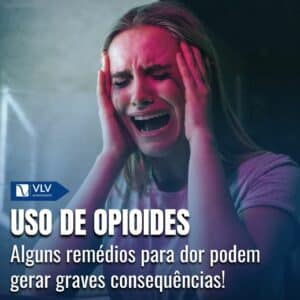 Opioides: Os Perigos E Consequências Do Uso Dessas Substâncias!