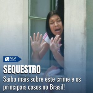 Sequestro: Conheça este crime e os principais casos no Brasil!