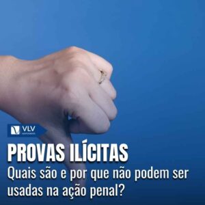 Provas ilicitas no processo criminal