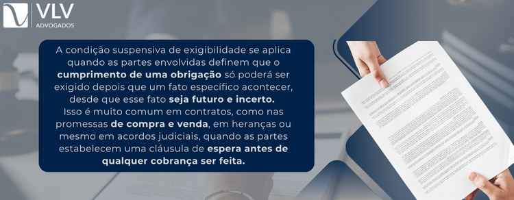 imagem explicativa sobre quando se aplica a condição suspensiva de exigibilidade.
